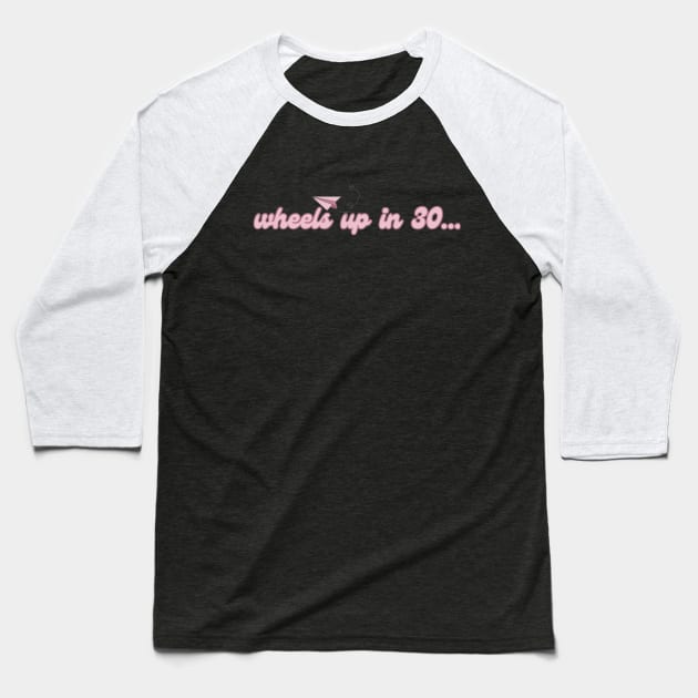 Wheels up in 30. Pink Baseball T-Shirt by Alexander S.